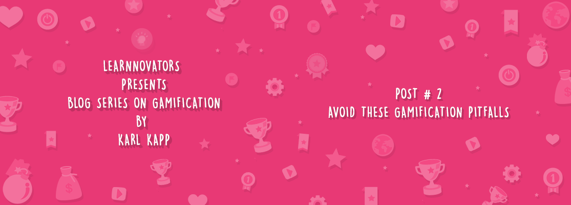 AVOID THESE GAMIFICATION PITFALLS