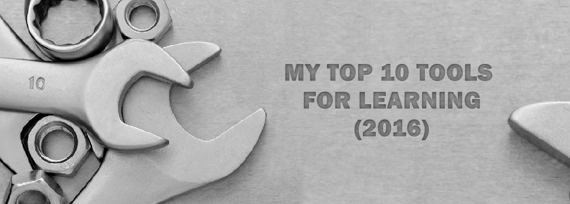 MY TOP 10 TOOLS FOR LEARNING (2016)
