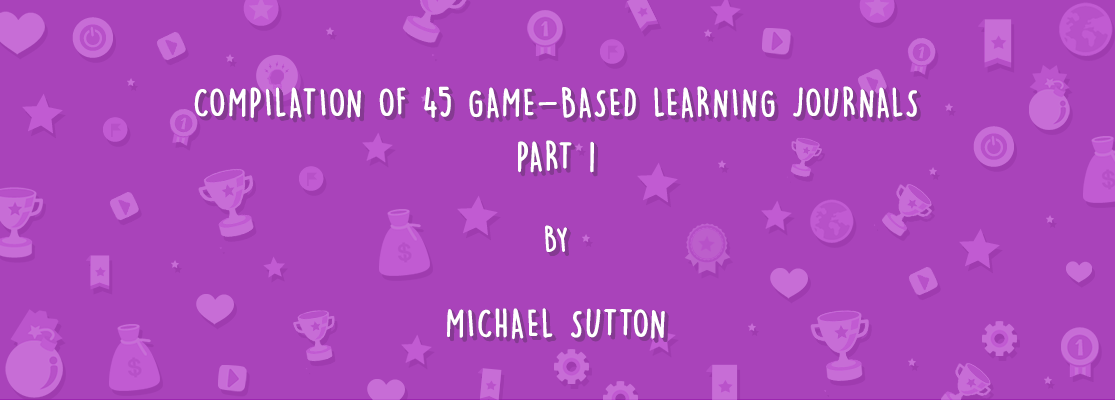 COMPILATION OF 45 GAME-BASED LEARNING JOURNALS: PART 1