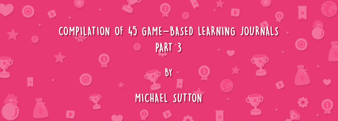 COMPILATION OF 45 GAME-BASED LEARNING JOURNALS: PART 3