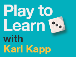 PLAY TO LEARN WITH KARL KAPP
