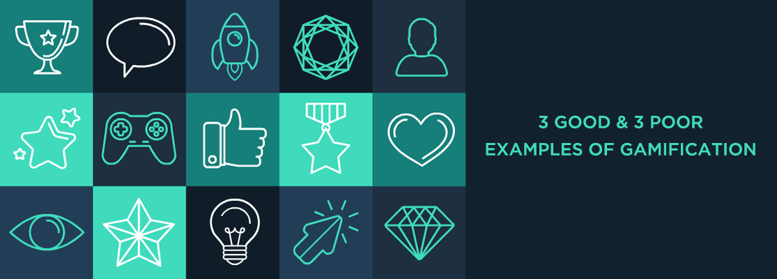 3 GOOD AND 3 POOR EXAMPLES OF GAMIFICATION
