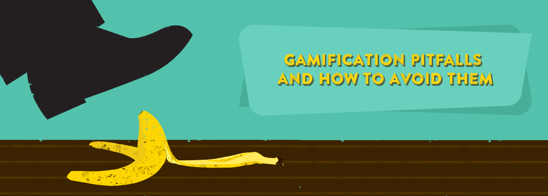 4 GAMIFICATION PITFALLS AND HOW TO AVOID THEM