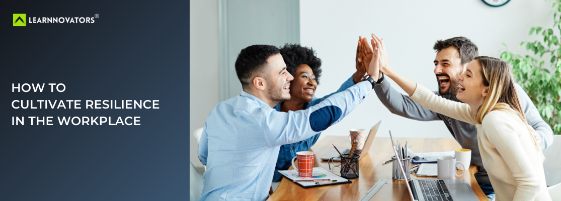 How to Cultivate Resilience in the Workplace