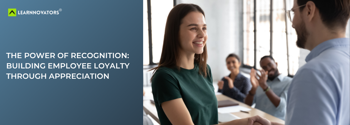 The Power of Recognition: Building Employee Loyalty Through Appreciation - Learnnovators