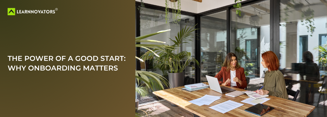 The Power of a Good Start - Why Onboarding Matters - Learnnovators