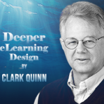 LEARNNOVATORS PRESENTS “DEEPER E-LEARNING DESIGN” BLOG SERIES BY CLARK QUINN